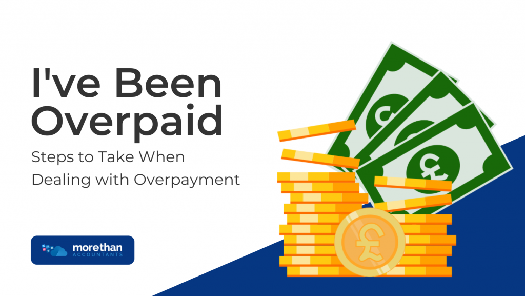 I've Been Overpaid: Steps to Take When Dealing with Overpayment